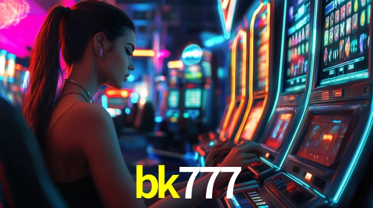 Explore as vantagens do bk777: serviço profissional e confiabilidade